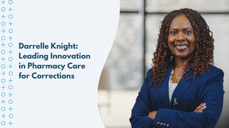 Darrelle Knight Leading Innovation in Pharmacy Care for Corrections