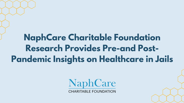 Naph Care Charitable Foundation Research Provides Pre and Post Pandemic Insights on Healthcare in Jails